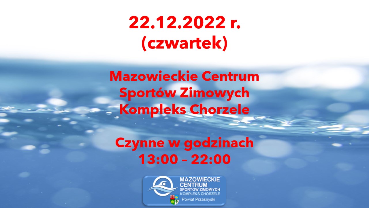 22.12.2022 MCSZ Kompleks Chorzele czynne w godz. 13:00 – 22:00