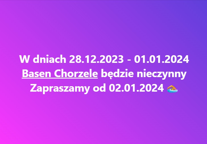 W dniach 28.12.2023-01.01.2024 MCSZ Kompleks Chorzele będzie nieczynne